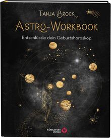 Astro-Workbook: Entschlüssle dein Geburtshoroskop - Lerne Schritt für Schritt dein Birth Chart lesen und deuten (Geburtshoroskop erstellen, Astrologie Buch mit ausführlichen Deutungen, Deutsch)