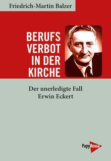 Berufsverbot in der Kirche: Der unerledigte Fall Erwin Eckert