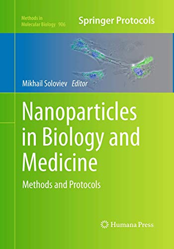 Nanoparticles in Biology and Medicine: Methods and Protocols (Methods in Molecular Biology, 906, Band 906)