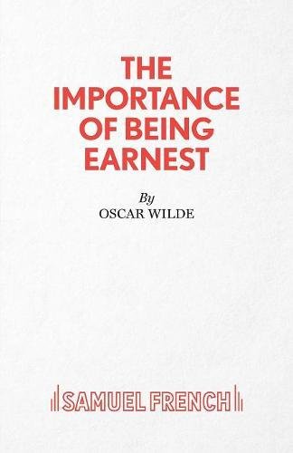 The Importance of Being Earnest - A Trivial Comedy for Serious People (Acting Edition)