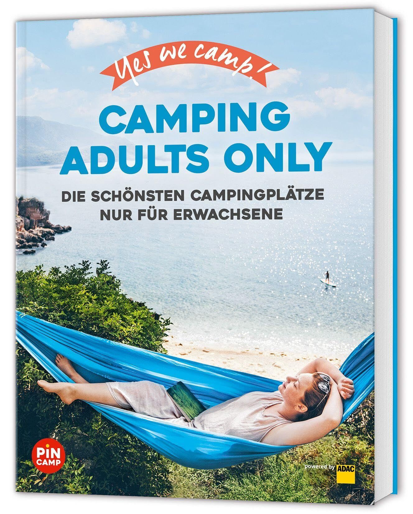 Yes we camp! Camping Adults Only: Die schönsten Campingplätze in Deutschland & Europa nur für Erwachsene (PiNCAMP powered by ADAC) - Neu