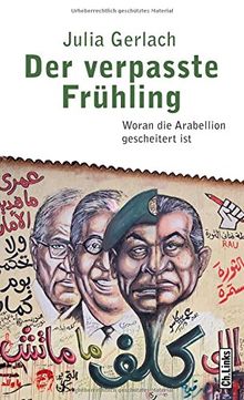 Der verpasste Frühling: Woran die Arabellion gescheitert ist