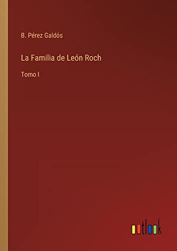 La Familia de León Roch: Tomo I