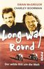 Long Way Round: Der wilde Ritt um die Welt