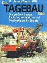 Das Tagebau Buch: Die größten Bagger, Radlader, Kettendoozer und Muldenkipper im Einsatz