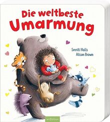 Die weltbeste Umarmung: Eine tierisch fröhliche Geschichte zum Thema Liebhaben für Kinder ab 24 Monaten