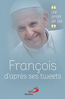 François par ses tweets : une pensée par jour