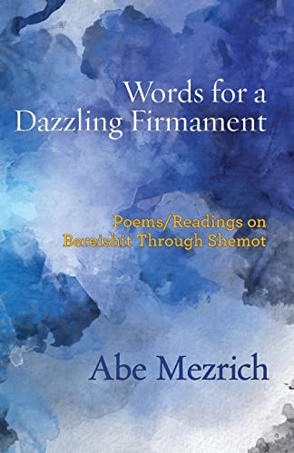 Words for a Dazzling Firmament: Poems / Readings on Bereshit Through Shemot (Jewish Poetry Project, Band 24)