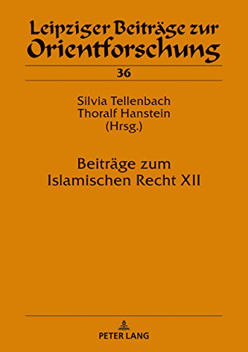 Beiträge zum Islamischen Recht XII (Leipziger Beiträge zur Orientforschung, Band 36)