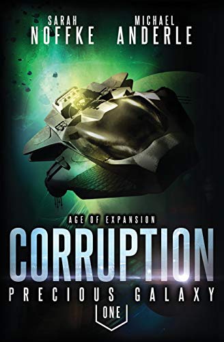 Corruption: Age Of Expansion – A Kurtherian Gambit Series (Precious Galaxy, Band 1)