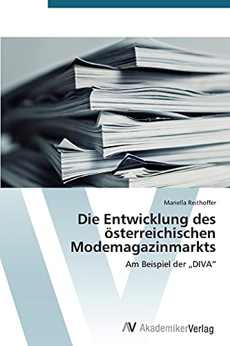 Die Entwicklung des österreichischen Modemagazinmarkts: Am Beispiel der ¿DIVA¿