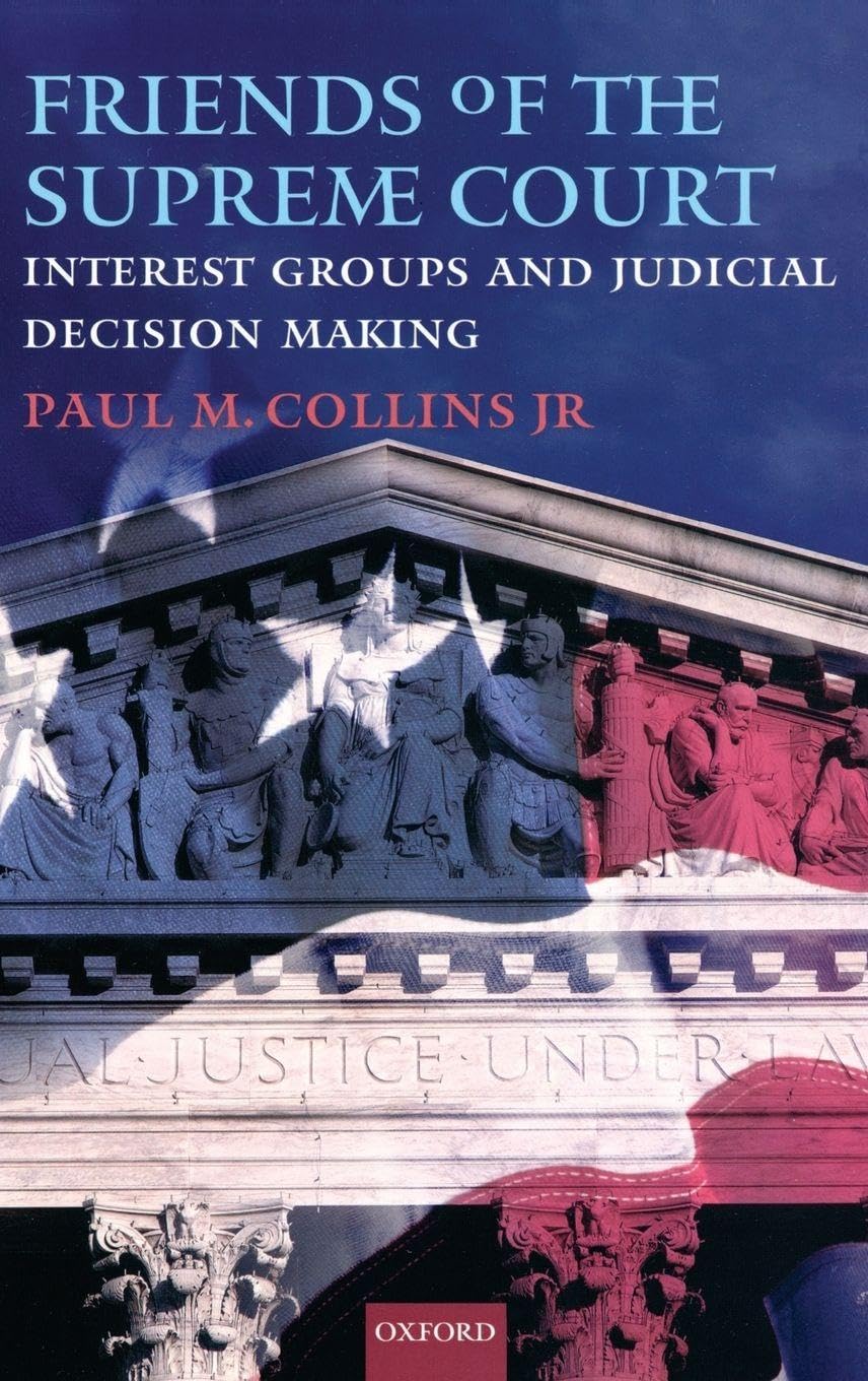 Friends of the Supreme Court: Interest Groups and Judicial Decision Making