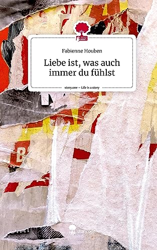Liebe ist, was auch immer du fühlst. Life is a Story - story.one