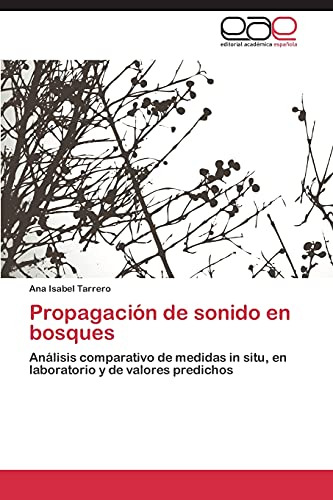 Propagación de sonido en bosques: Análisis comparativo de medidas in situ, en laboratorio y de valores predichos