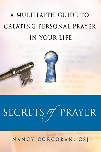 Secrets of Prayer: A Multifaith Guide to Creating Personal Prayer in Your Life