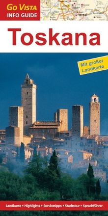 Toskana: Reiseführer mit extra Landkarte [Reihe Go Vista]