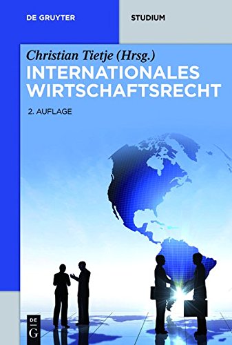 Horst-Peter Götting Internationales Wirtschaftsrecht (De Gruyter Studium)
