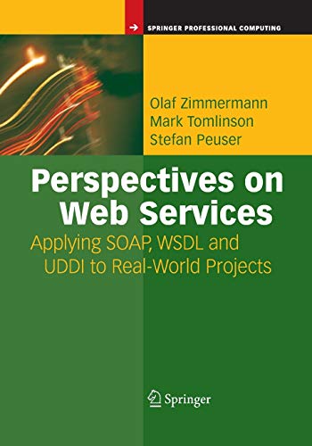 Perspectives on Web Services: Applying Soap, Wsdl And Uddi To Real-World Projects