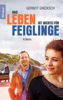 Das Leben ist nichts für Feiglinge: Roman