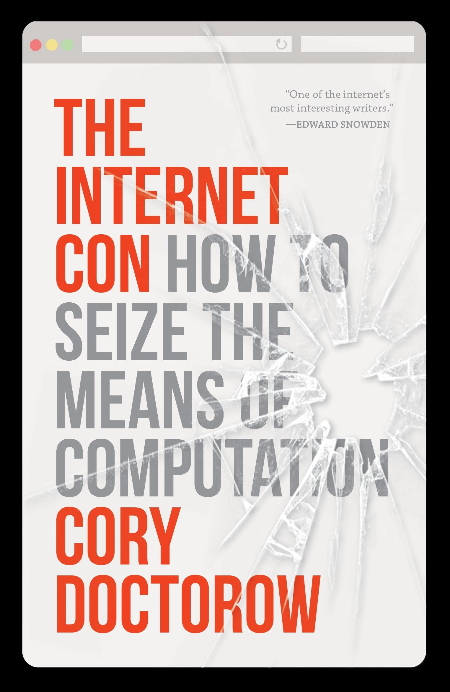 Doctorow, Cory: The Internet Con: How to Seize the Means of Computation