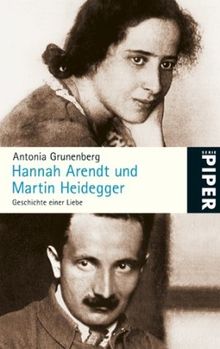 Hannah Arendt und Martin Heidegger: Geschichte einer Liebe