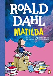 Matilda: Neu übersetzt von Andreas Steinhöfel. Die weltberühmte Geschichte farbig illustriert für Kinder ab 8 Jahren