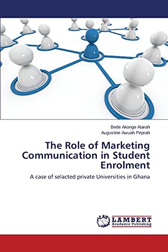 The Role of Marketing Communication in Student Enrolment: A case of selacted private Universities in Ghana