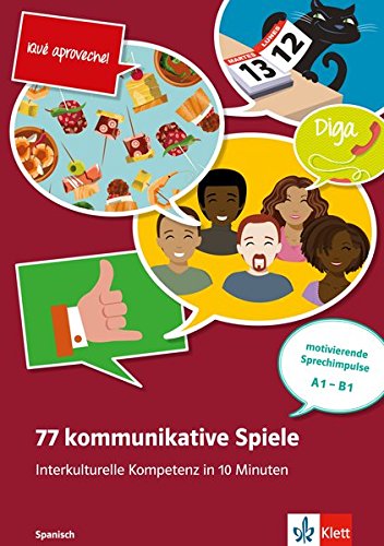 77 kommunikative Spiele: Interkulturelle Kompetenz in 10 Minuten - Spanisch . Buch + Online-Angebot