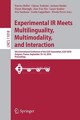 Experimental IR Meets Multilinguality, Multimodality, and Interaction: 9th International Conference of the CLEF Association, CLEF 2018, Avignon, ... Notes in Computer Science, Band 11018)