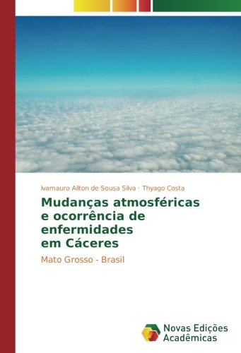 Mudanças atmosféricas e ocorrência de enfermidades em Cáceres: Mato Grosso - Brasil