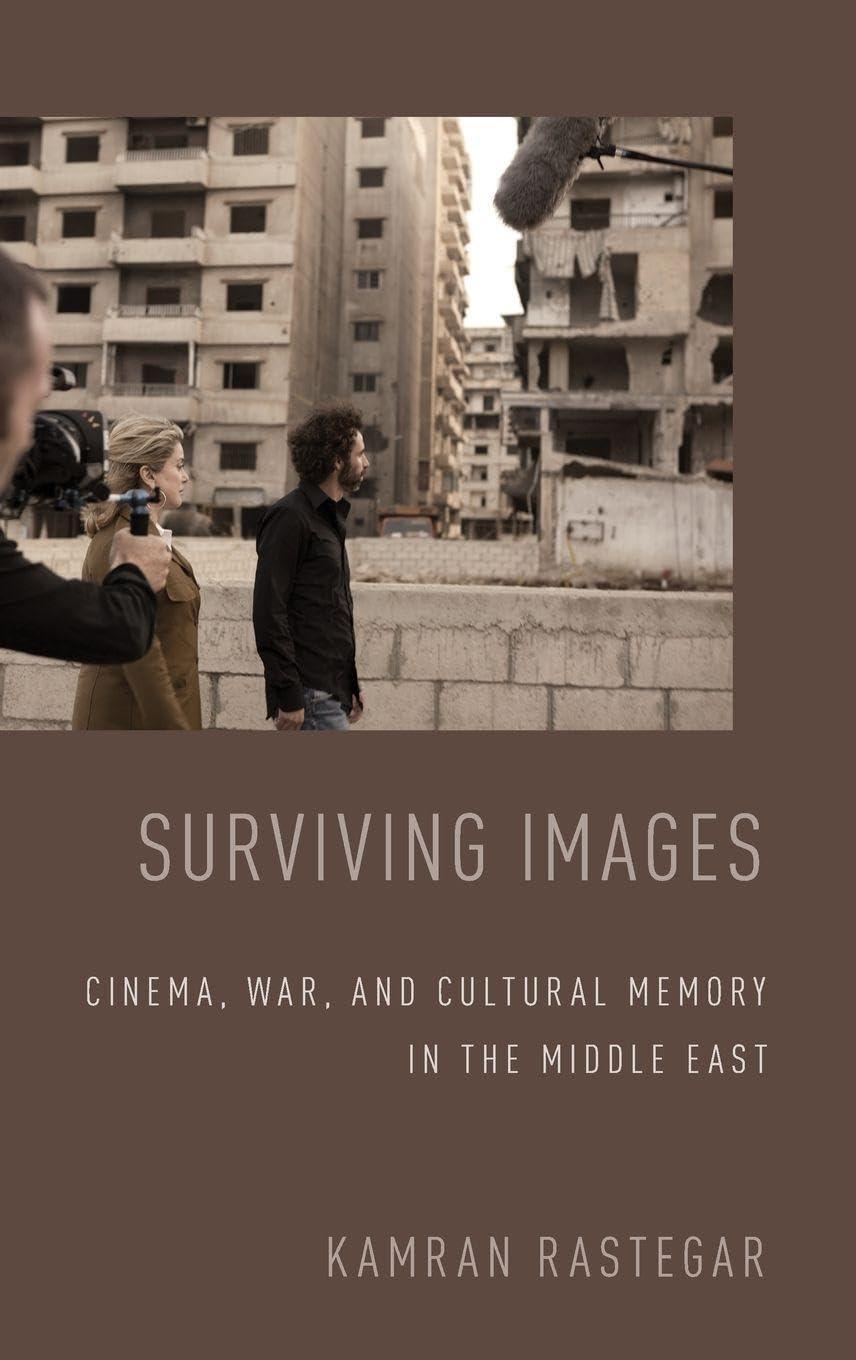 Surviving Images: Cinema, War, and Cultural Memory in the Middle East