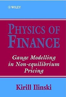 Physics of Finance: Gauge Modelling in Non-equilibrium Pricing (Wiley Professional Banking and Finance Series /Wiley Frontiers in Finance)