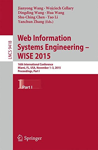 Web Information Systems Engineering - WISE 2015: 16th International Conference, Miami, FL, USA, November 1-3, 2015, Proceedings, Part I (Lecture Notes in Computer Science)