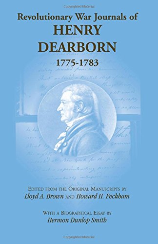 Revolutionary War Journals of Henry Dearborn, 1775 - 1783