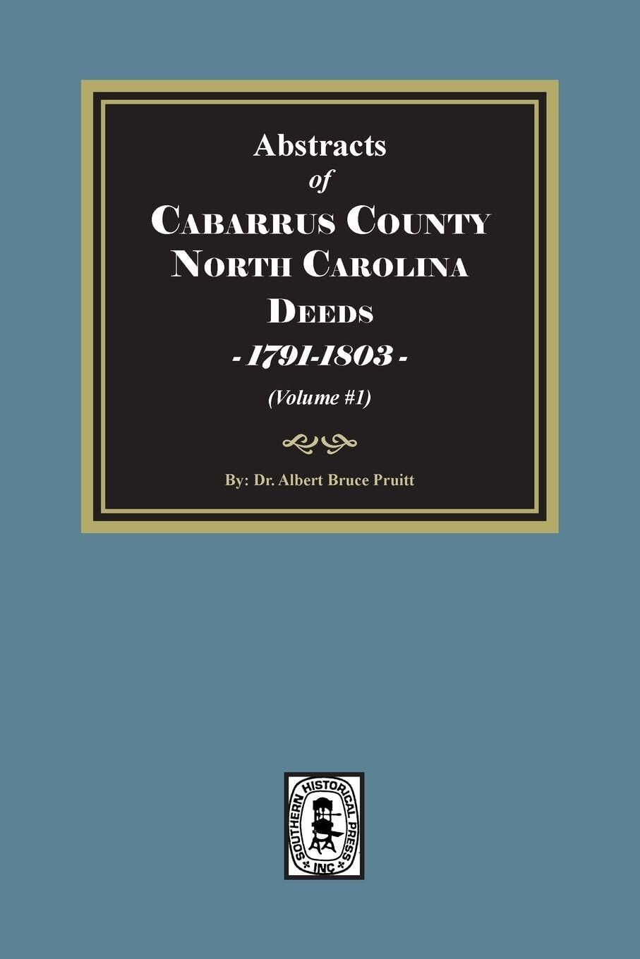 Cabarrus County, North Carolina Deeds, 1791-1803. (Volume #1)