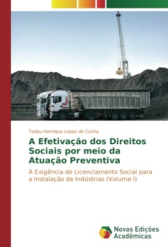 A Efetivação dos Direitos Sociais por meio da Atuação Preventiva: A Exigência de Licenciamento Social para a Instalação de Indústrias (Volume I)