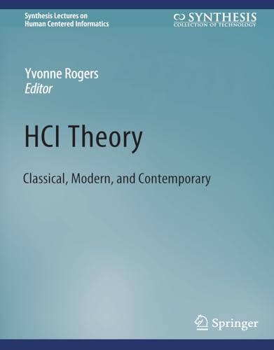 HCI Theory: Classical, Modern, and Contemporary (Synthesis Lectures on Human-Centered Informatics)