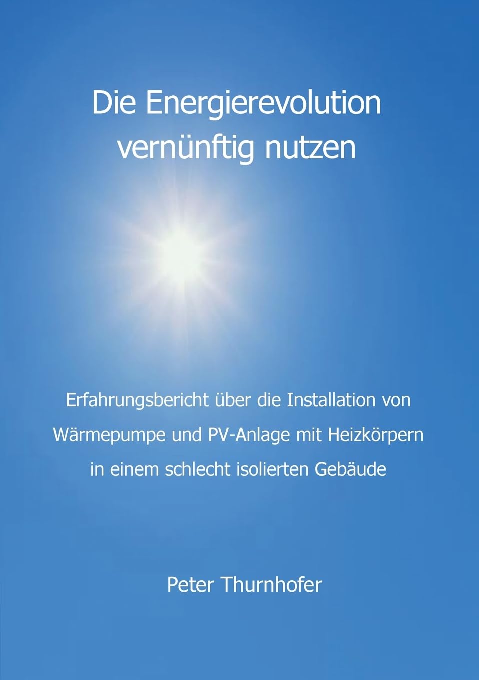 Die Energierevolution vernünftig nutzen: Erfahrungsbericht über die Installation von Wärmepumpe und PV-Anlage mit Heizkörpern in einem schlecht isolierten Gebäude