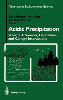 Acidic Precipitation: Sources, Deposition, and Canopy Interactions (Advances in Environmental Science, 3, Band 3)