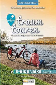 Traumtouren E-Bike und Bike Band 7 - Eifel, Mosel, Saar: Flussuferwege und Bahntrassen: 16 Sonntagstouren für Genießer (traumtouren E-Bike&Bike: Radführer von ideemedia)