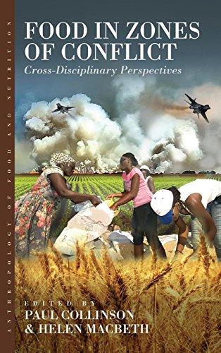Food in Zones of Conflict: Cross-Disciplinary Perspectives (Anthropology of Food and Nutrition, Band 8)