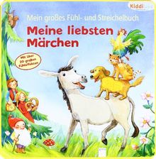 Mein großes Fühl- und Streichelbuch: Meine liebsten Märchen. Ab 18 Monate