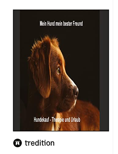 Mein Hund mein bester Freund: Hundekauf-Therapie und Urlaub