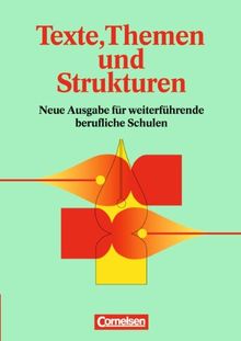 Texte, Themen und Strukturen - Deutsch für weiterführende berufliche Schulen: Schülerbuch: Deutsch für weiterführende und allgemeinbildende Schulen