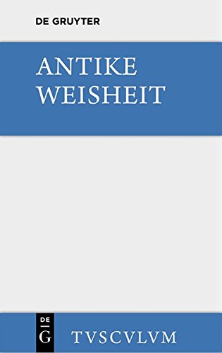 Antike Weisheit: Eine Sammlung lateinischer und griechischer Gedanken. Urtext und Übersetzung (Sammlung Tusculum)