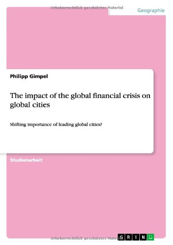 The impact of the global financial crisis on global cities: Shifting importance of leading global cities?