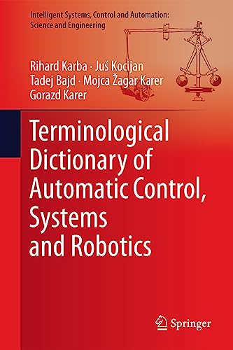 Terminological Dictionary of Automatic Control, Systems and Robotics (Intelligent Systems, Control and Automation: Science and Engineering, 104, Band 104)