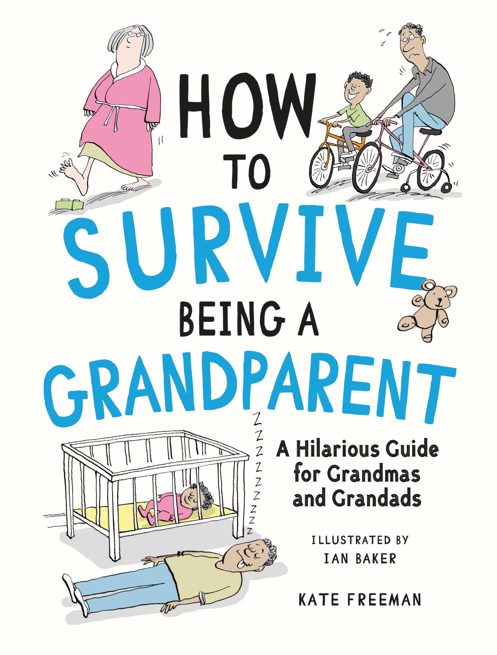 How to Survive Being a Grandparent: A Hilarious Guide for Grandmas and Grandads