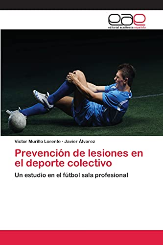 Prevención de lesiones en el deporte colectivo: Un estudio en el fútbol sala profesional