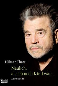 Neulich, als ich noch Kind war: Autobiografie. Versuch eines Zeitgenossen von Hilmar Thate | Buch | Zustand gut